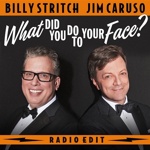 What Did You Do To Your Face? Jim Caruso, Billy Stritch