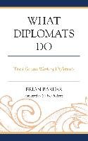 What Diplomats Do. The Life and Work of Diplomats Barder Brian