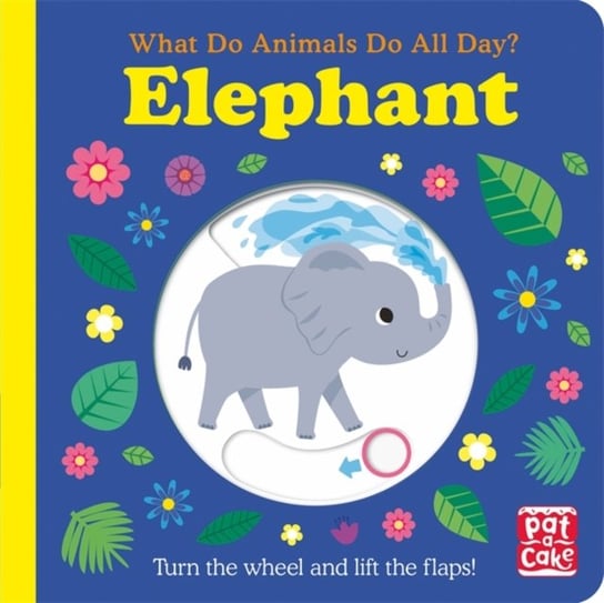 What Do Animals Do All Day?. Elephant. Lift the Flap Board Book Opracowanie zbiorowe