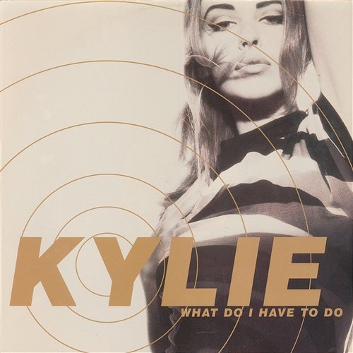 What Do I Have to Do? Kylie Minogue