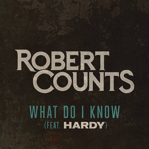What Do I Know (feat. HARDY) Robert Counts feat. HARDY