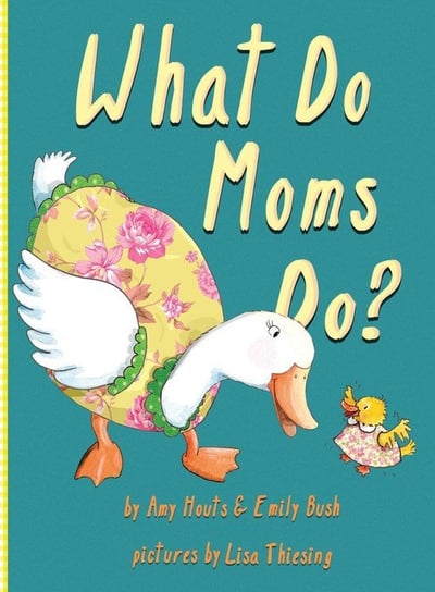 What Do Moms Do? Houts Amy