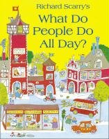 What Do People Do All Day?. 50th Anniversary Edition Scarry Richard