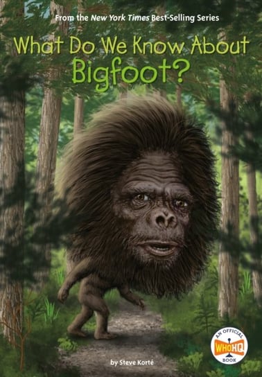 What Do We Know About Bigfoot? Steve Korte