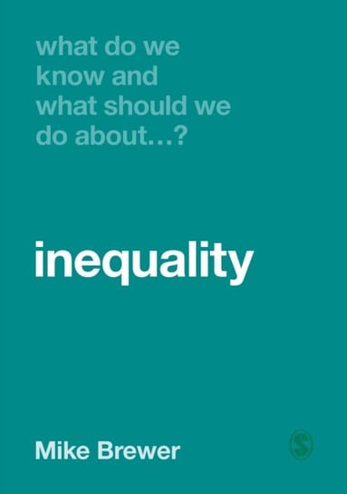 What Do We Know and What Should We Do About Inequality? Mike Brewer