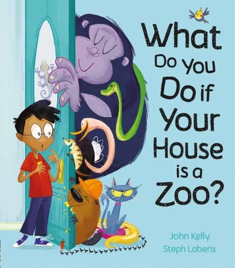 What Do You Do if Your House is a Zoo? Kelly John