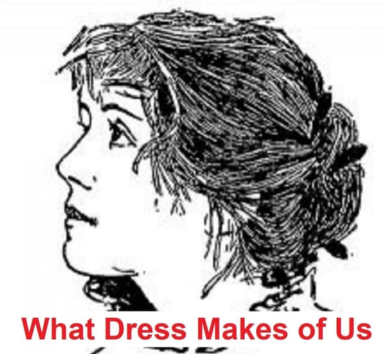 What Dress Makes of Us (Illustated) Quigley Dorothy