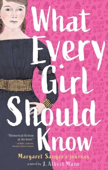 What Every Girl Should Know: Margaret Sangers Journey J. Albert Mann