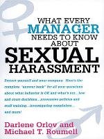 What Every Manager Needs to Know about Sexual Harassment Orlov Darlene, Roumell Michael T.
