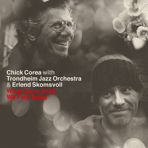 What Game Shall We Play Today Corea Chick, Trondheim Jazz Orchestra