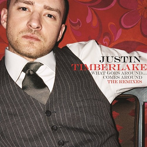 What Goes Around... Comes Around The Remixes Justin Timberlake