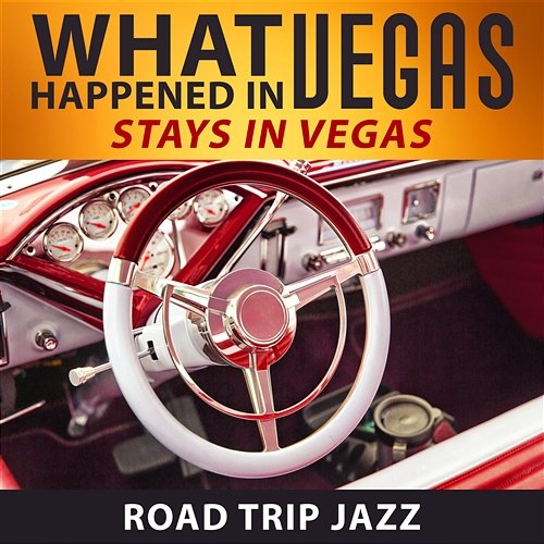 What Happened in Vegas, Stays in Vegas: Road Trip Jazz, Car Music, Driving Highway, Fast Car, Smooth Jazz Music Magical Memories Jazz Academy