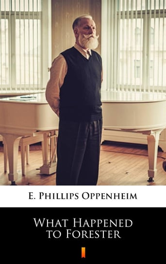What Happened to Forester Edward Phillips Oppenheim