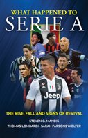 What Happened to Serie a: The Rise, Fall and Signs of Revival Mandis Steven G.