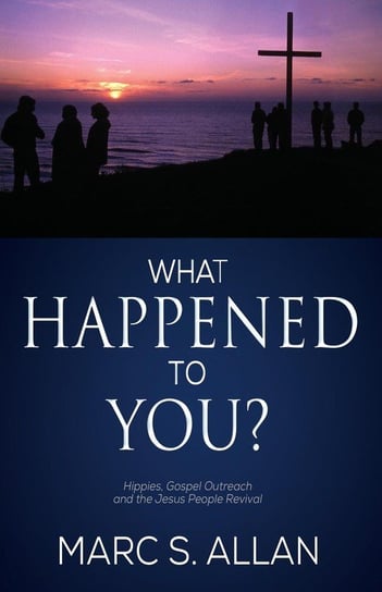 What Happened To You? Marc S. Allan