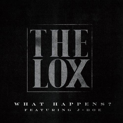 What Happens? The LOX feat. J-Doe
