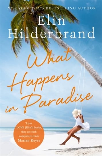 What Happens in Paradise: Book 2 in NYT-bestselling author Elin Hilderbrands sizzling Paradise serie Hilderbrand Elin