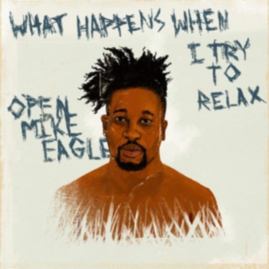 What Happens When I Try to Relax Open Mike Eagle
