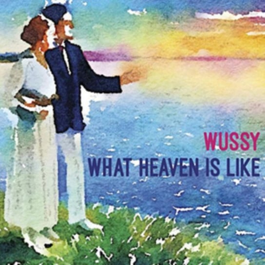 What Heaven Is Like Wussy
