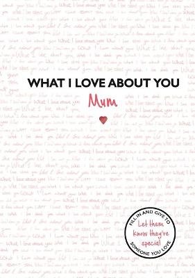 What I Love About You: Mum Studio Press