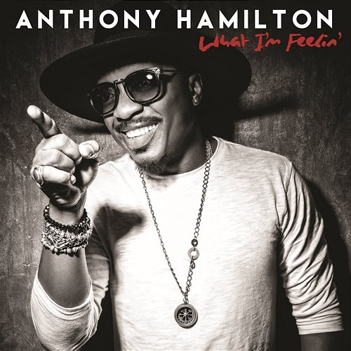 What I'm Feelin' Anthony Hamilton feat. The HamilTones