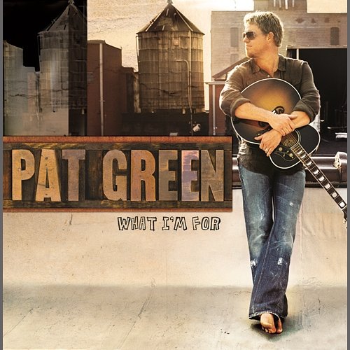 What I'm For Pat Green