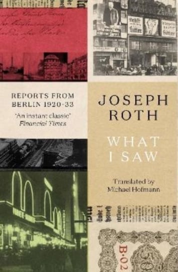 What I Saw: Reports From Berlin 1920-33 Joseph Roth
