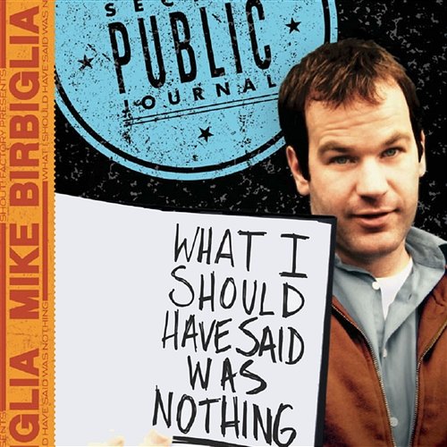 What I should have said was nothing Mike Birbiglia