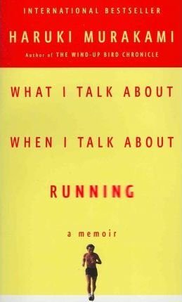 What I Talk About When I Talk About Running Murakami Haruki