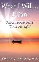 What I Will...I Can!: Self-Empowerment Tools for Life Giampapa Ma Joseph