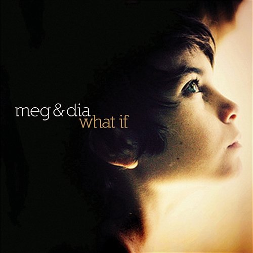 What If Meg & Dia