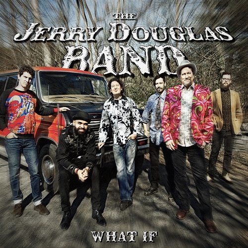 What If The Jerry Douglas Band
