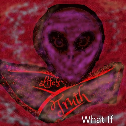 What If Life's Truth