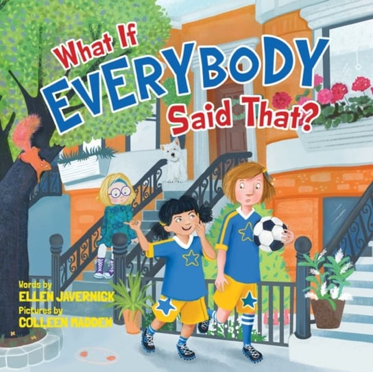 What If Everybody Said That? Ellen Javernick