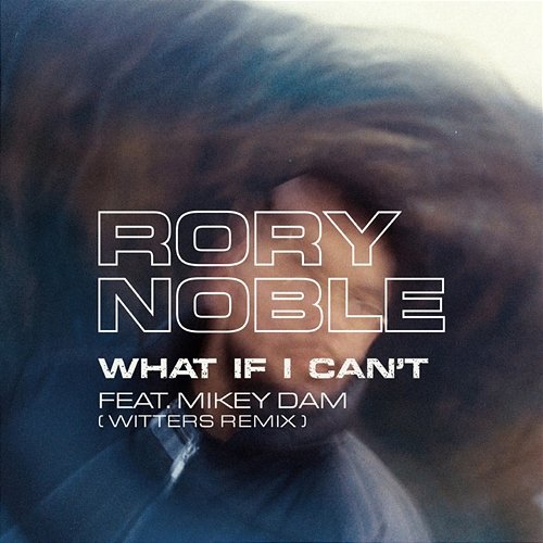 What If I Can't Rory Noble feat. Mikey Dam