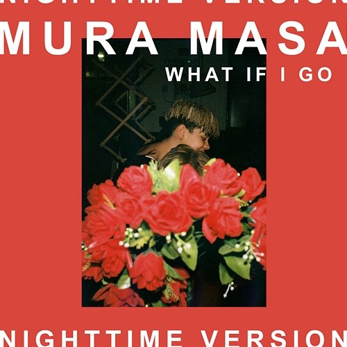 What If I Go? Mura Masa feat. Bonzai