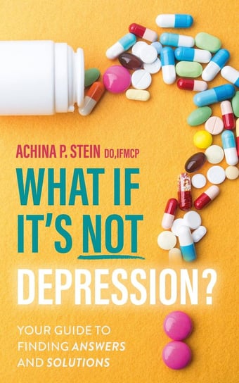 What If It's NOT Depression? - ebook epub Achina Stein