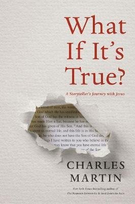 What If It's True?: A Storyteller's Journey with Jesus Martin Charles