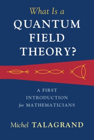 What Is a Quantum Field Theory? Michel Talagrand
