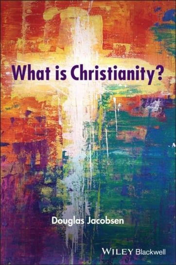 What is Christianity? Douglas Jacobsen
