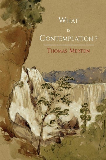 What Is Contemplation? Merton Thomas