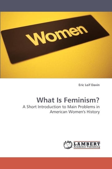 What Is Feminism? Davin Eric Leif