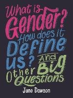 What is Gender? How Does It Define Us? And Other Big Questio Dawson Juno