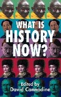 What is History Now? Cannadine David