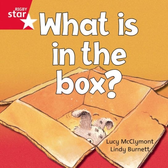 What is in the Box? Rigby Star Independent Red Reader. Volume 2 Opracowanie zbiorowe