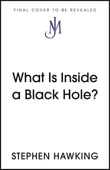 What Is Inside a Black Hole? Stephen Hawking