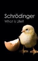 What Is Life? Schrodinger Erwin