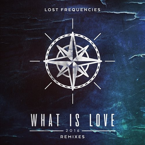 What Is Love 2016 Lost Frequencies