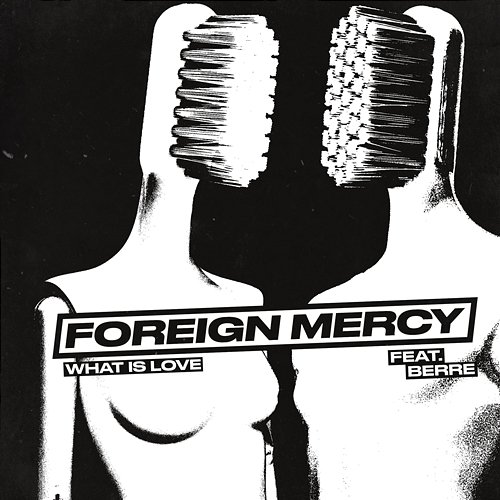 What Is Love FOREIGN MERCY feat. Berre