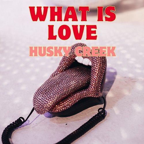 What Is Love Husky Creek